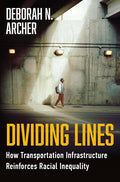 Dividing Lines: How Transportation Infrastructure Reinforces Racial Inequality - Ingram