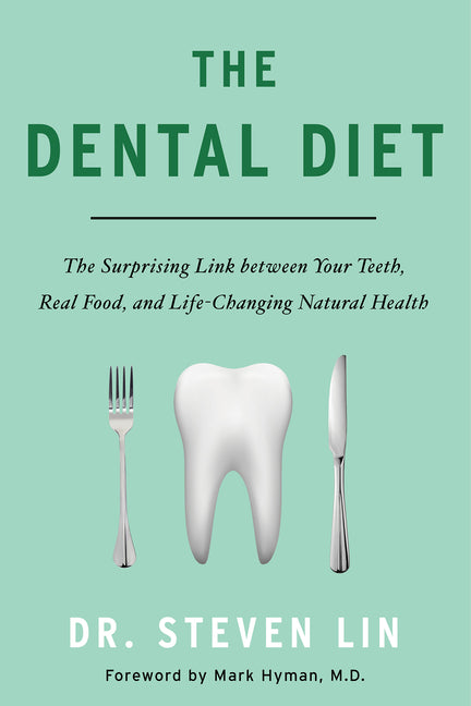 The Dental Diet: The Surprising Link Between Your Teeth, Real Food, and Life-Changing Natural Health - Ingram
