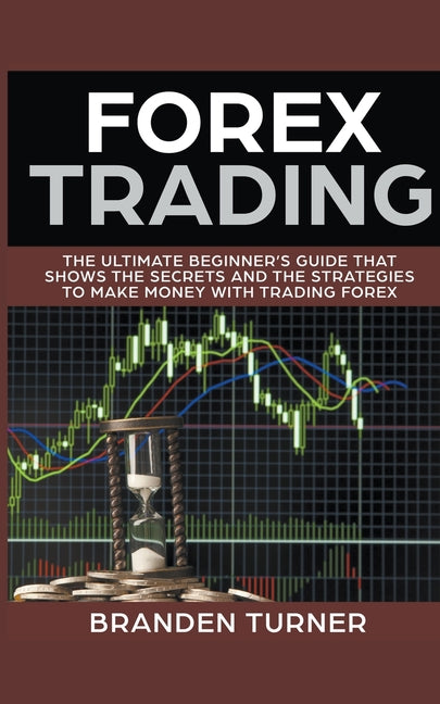 Forex Trading, The Ultimate Beginner's Guide - Ingram