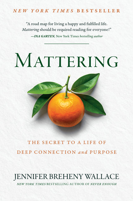 Mattering: The Secret to a Life of Deep Connection and Purpose - Ingram