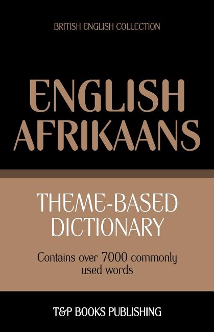 Theme-based dictionary British English-Afrikaans - 7000 words - Ingram
