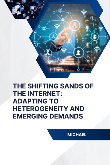 The Shifting Sands of the Internet: Adapting to Heterogeneity and Emerging Demands - Ingram