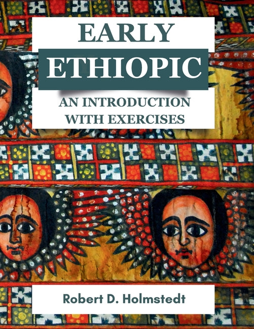 Early Ethiopic: An Introduction with Exercises: An Introduction with Exercises - Ingram