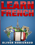 Learn French: A Fast and Easy Guide for Beginners to Learn Conversational French (Learn Language, Foreign Languages Book 1) - Ingram
