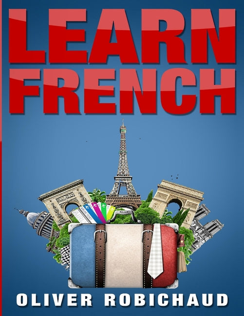 Learn French: A Fast and Easy Guide for Beginners to Learn Conversational French (Learn Language, Foreign Languages Book 1) - Ingram