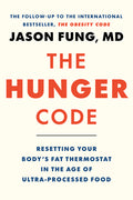 The Hunger Code: Resetting Your Body's Fat Thermostat in the Age of Ultra-Processed Food - Ingram