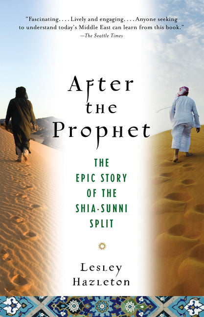 After the Prophet: The Epic Story of the Shia-Sunni Split in Islam - Ingram