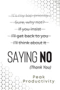 Saying No (Thank You): Learn the Essential High Performance Skill, Stop People Pleasing and Live Life On Your Own Terms Without Feeling Guilt - Ingram