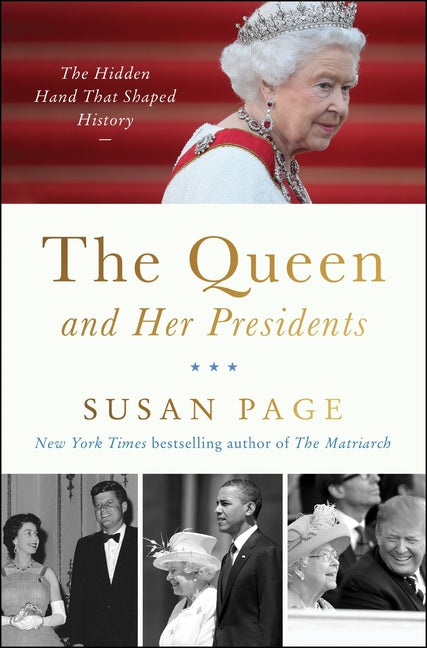 The Queen and Her Presidents: The Hidden Hand That Shaped History - Ingram