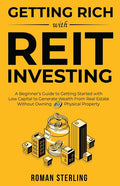 Getting Rich with REIT Investing: A Beginner's Guide to Getting Started with Low Capital to Generate Wealth From Real Estate Without Owning Physical P - Ingram