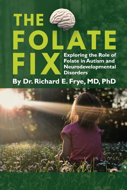 The Folate Fix: Exploring the Role of Folate in Autism and Neurodevelopmental Disorders - Ingram