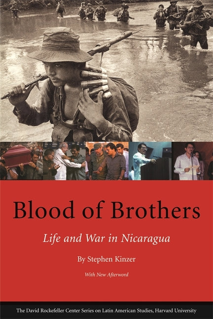 Blood of Brothers: Life and War in Nicaragua, with New Afterword (Revised) - Ingram