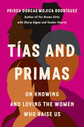 Tías and Primas: On Knowing and Loving the Women Who Raise Us - Ingram
