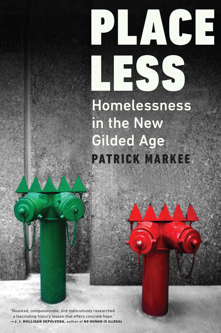 Placeless: Homelessness in the New Gilded Age - Ingram