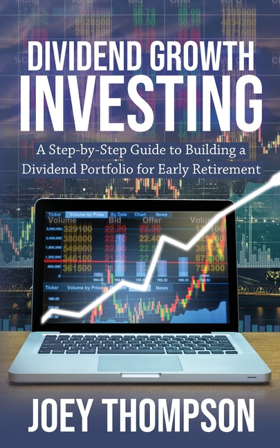 Dividend Growth Investing: A Step-by-Step Guide to Building a Dividend Portfolio for Early Retirement - Ingram