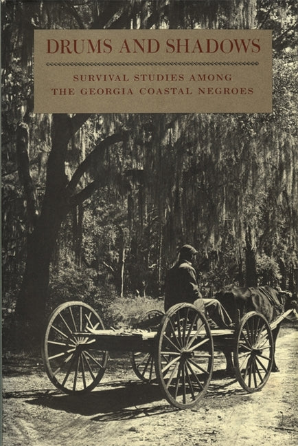 Drums and Shadows: Survival Studies Among the Georgia Coastal Negroes (Revised)