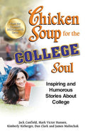 Chicken Soup for the College Soul: Inspiring and Humorous Stories about College (Original)