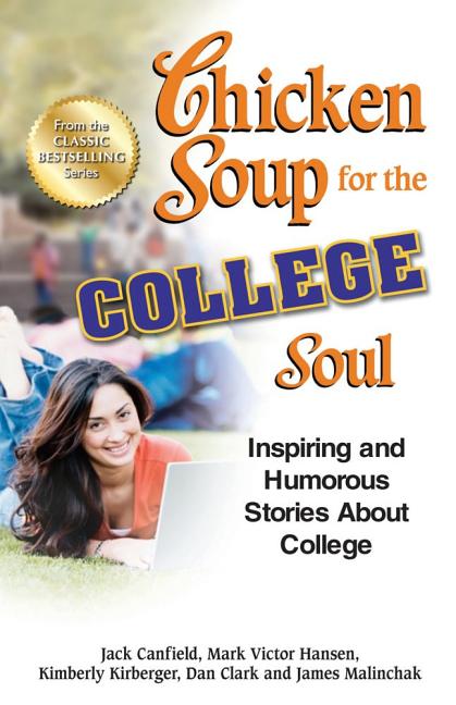Chicken Soup for the College Soul: Inspiring and Humorous Stories about College (Original)