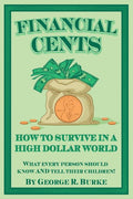 Financial Cents: How To Survive In A High Dollar World.: What Every Person Should Know AND Tell Their Children. - Ingram