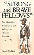 Strong and Brave Fellows: New Hampshire's Black Soldiers and Sailors of the American Revolution, 1775-1784 - Ingram