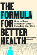 The Formula for Better Health: How to Save Millions of Lives--Including Your Own - Ingram