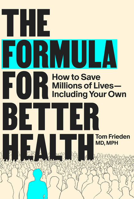The Formula for Better Health: How to Save Millions of Lives--Including Your Own - Ingram