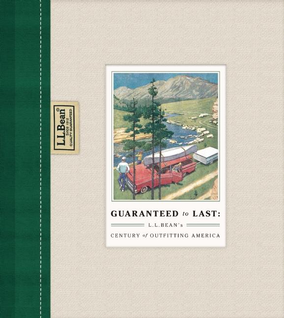 Guaranteed to Last: L.L. Bean's Century of Outfitting America - Ingram