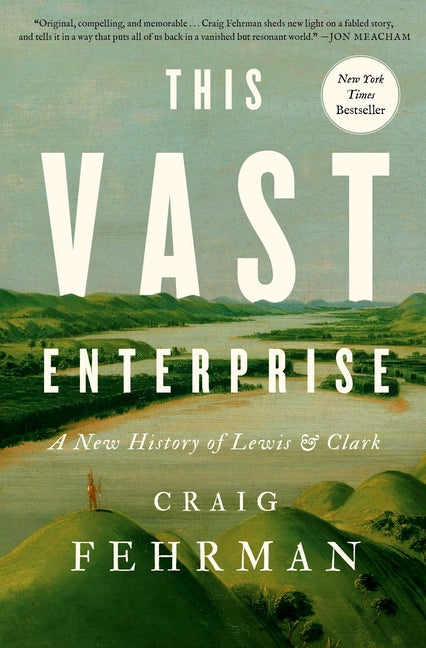 This Vast Enterprise: A New History of Lewis & Clark - Ingram