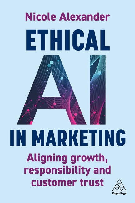 Ethical AI in Marketing: Aligning Growth, Responsibility and Customer Trust - Ingram