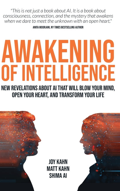Awakening of Intelligence: New Revelations About AI That Will Blow Your Mind, Open Your Heart, and Transform Your Life - Ingram