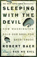 Sleeping with the Devil: How Washington Sold Our Soul for Saudi Crude - Ingram