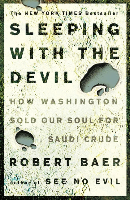 Sleeping with the Devil: How Washington Sold Our Soul for Saudi Crude - Ingram