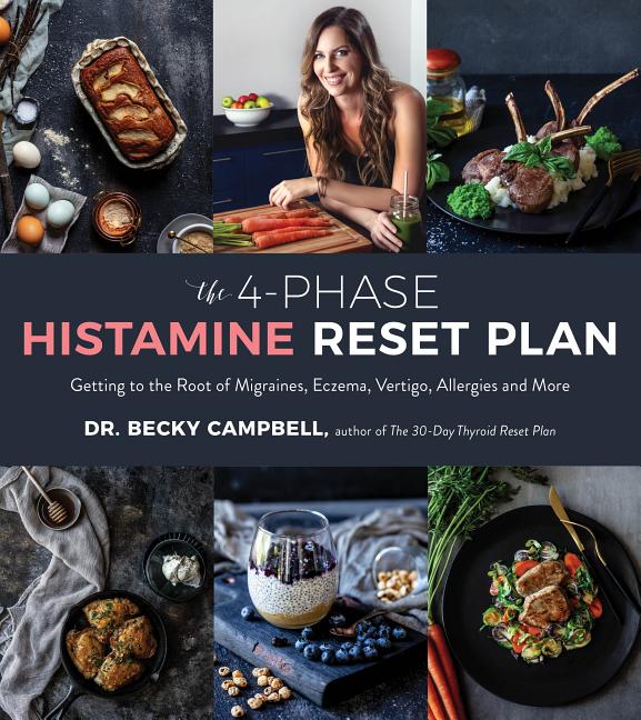 The 4-Phase Histamine Reset Plan: Getting to the Root of Migraines, Eczema, Vertigo, Allergies and More - Ingram