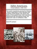 Two Years' Experience Among the Shakers: Being a Description of the Manners and Customs of That People, the Nature and Policy of Their Government, The - Ingram