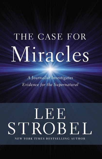 The Case for Miracles: A Journalist Investigates Evidence for the Supernatural - Ingram