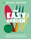 The Easy Garden: Month-By-Month Advice to Improve Your Outside Space - Ingram
