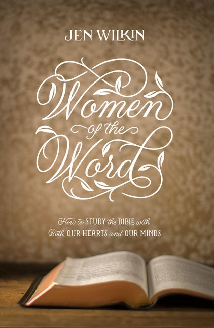 Women of the Word: How to Study the Bible with Both Our Hearts and Our Minds (Second Edition) (Revised)