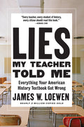 Lies My Teacher Told Me: Everything Your American History Textbook Got Wrong - Ingram