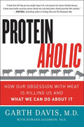 Proteinaholic: How Our Obsession with Meat Is Killing Us and What We Can Do about It - Ingram