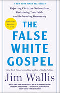 The False White Gospel: Rejecting Christian Nationalism, Reclaiming True Faith, and Refounding Democracy - Ingram