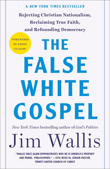 The False White Gospel: Rejecting Christian Nationalism, Reclaiming True Faith, and Refounding Democracy - Ingram