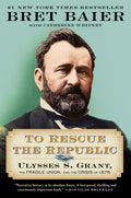 To Rescue the Republic: Ulysses S. Grant, the Fragile Union, and the Crisis of 1876 - Ingram
