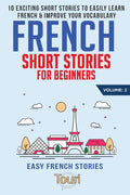 French Short Stories for Beginners: 10 Exciting Short Stories to Easily Learn French & Improve Your Vocabulary - Ingram