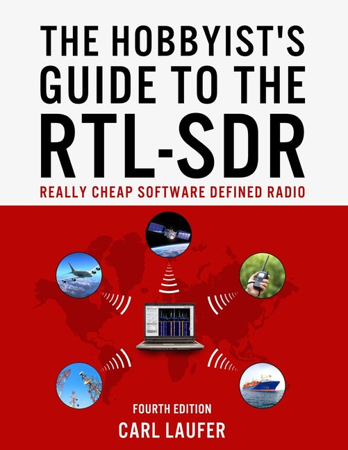 The Hobbyist's Guide to the RTL-SDR: Really Cheap Software Defined Radio - Ingram
