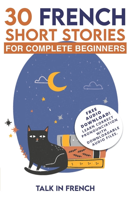 30 French Short Stories for Complete Beginners: Improve your reading and listening skills in French - Ingram