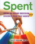 Spent: Break the Buying Obsession and Discover Your True Worth - Ingram