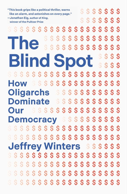The Blind Spot: How Oligarchs Dominate Our Democracy - Ingram