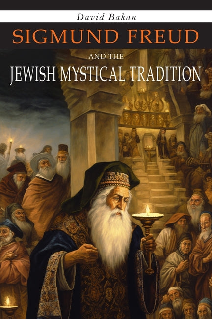 Sigmund Freud and the Jewish Mystical Tradition - Ingram
