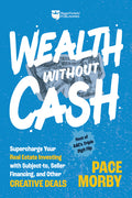 Wealth Without Cash: Supercharge Your Real Estate Investing with Subject-To, Seller Financing, and Other Creative Deals - Ingram