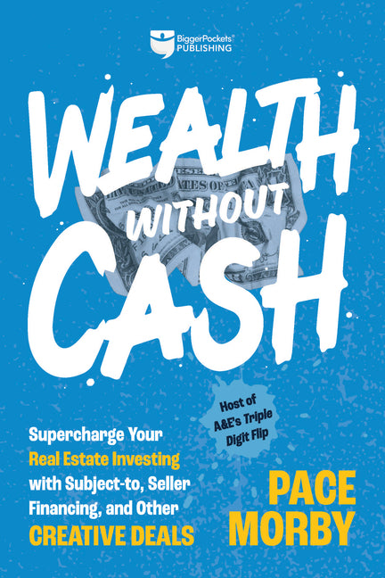 Wealth Without Cash: Supercharge Your Real Estate Investing with Subject-To, Seller Financing, and Other Creative Deals - Ingram